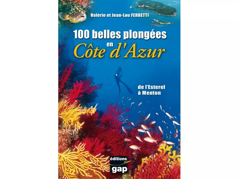 100 belles plongées en Côte d'Azur, De l'Esterel à Menton